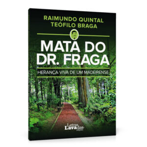 Mata do Dr. Fraga - Herança Viva de um Madeirense