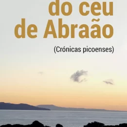 do céu de Abraão (Crónicas picoenses)