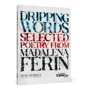 Dripping Words – Selected Poetry from Madalena Férin